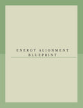 Energy Alignment Blueprint- Your Energy holds the story, the medicine, and the power to rewrite your reality.